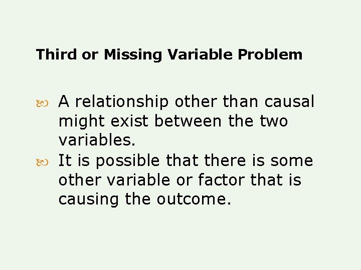 Third or Missing Variable Problem A relationship other than causal might exist between the Third or Missing Variable Problem A relationship other than causal might exist between the