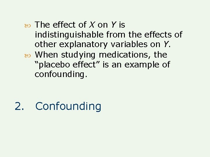 The effect of X on Y is indistinguishable from the effects of other explanatory The effect of X on Y is indistinguishable from the effects of other explanatory