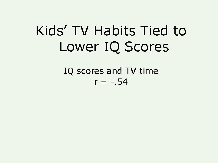 Kids’ TV Habits Tied to Lower IQ Scores IQ scores and TV time r Kids’ TV Habits Tied to Lower IQ Scores IQ scores and TV time r