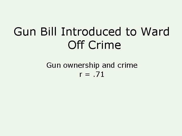 Gun Bill Introduced to Ward Off Crime Gun ownership and crime r =. 71 Gun Bill Introduced to Ward Off Crime Gun ownership and crime r =. 71