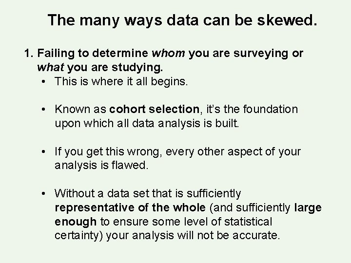 The many ways data can be skewed. 1. Failing to determine whom you are The many ways data can be skewed. 1. Failing to determine whom you are