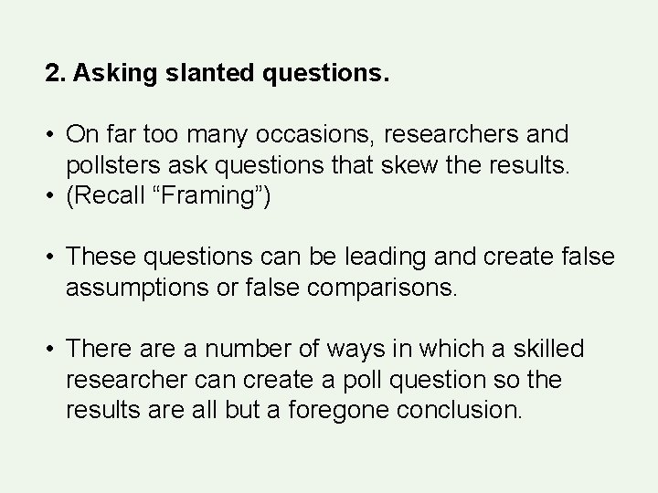 2. Asking slanted questions. • On far too many occasions, researchers and pollsters ask 2. Asking slanted questions. • On far too many occasions, researchers and pollsters ask