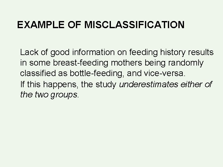 EXAMPLE OF MISCLASSIFICATION Lack of good information on feeding history results in some breast-feeding EXAMPLE OF MISCLASSIFICATION Lack of good information on feeding history results in some breast-feeding