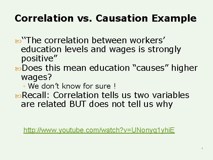 Correlation vs. Causation Example ‘‘The correlation between workers’ education levels and wages is strongly Correlation vs. Causation Example ‘‘The correlation between workers’ education levels and wages is strongly
