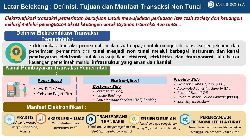 Latar Belakang : Definisi, Tujuan dan Manfaat Transaksi Non Tunai Elektronifikasi transaksi pemerintah bertujuan