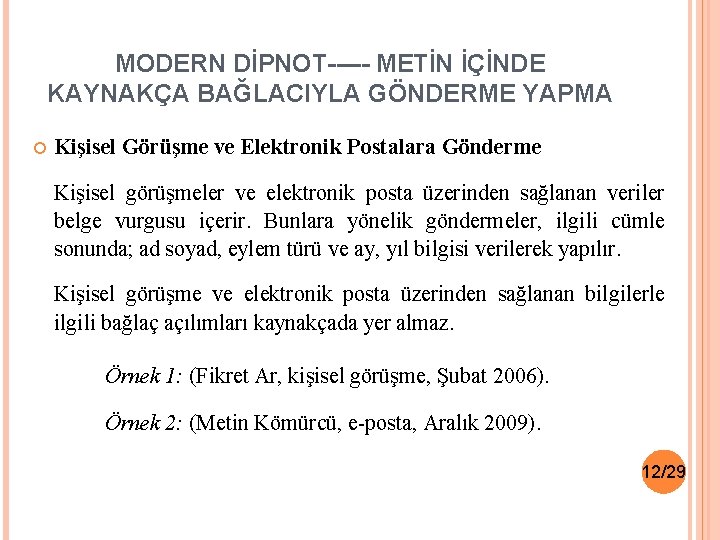 MODERN DİPNOT----- METİN İÇİNDE KAYNAKÇA BAĞLACIYLA GÖNDERME YAPMA Kişisel Görüşme ve Elektronik Postalara Gönderme