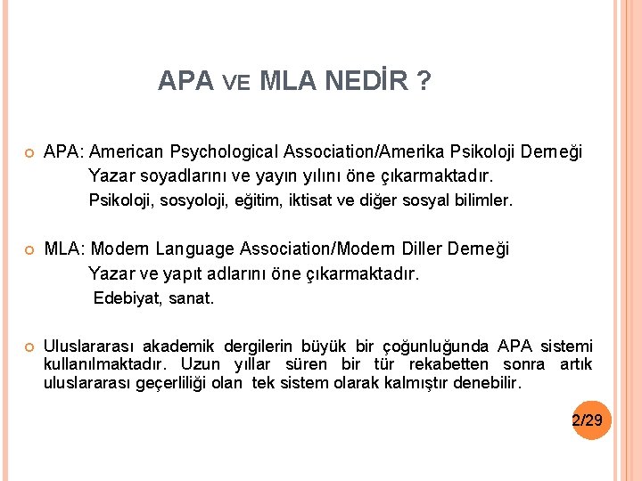 APA VE MLA NEDİR ? APA: American Psychological Association/Amerika Psikoloji Derneği Yazar soyadlarını ve