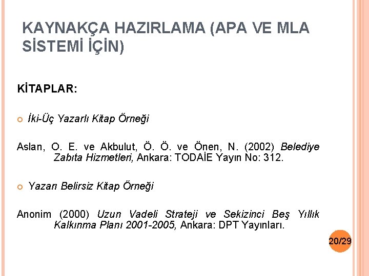 KAYNAKÇA HAZIRLAMA (APA VE MLA SİSTEMİ İÇİN) KİTAPLAR: İki-Üç Yazarlı Kitap Örneği Aslan, O.