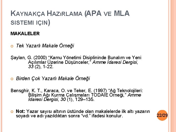 KAYNAKÇA HAZıRLAMA (APA VE MLA SISTEMI IÇIN) MAKALELER Tek Yazarlı Makale Örneği Şaylan, G.