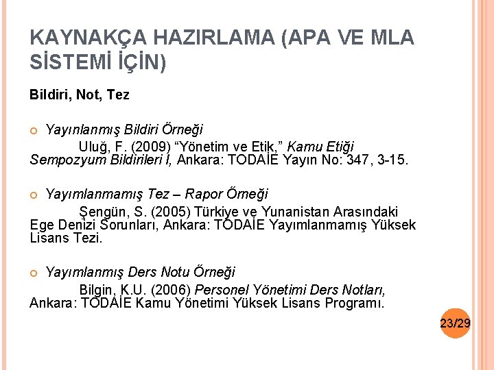 KAYNAKÇA HAZIRLAMA (APA VE MLA SİSTEMİ İÇİN) Bildiri, Not, Tez Yayınlanmış Bildiri Örneği Uluğ,