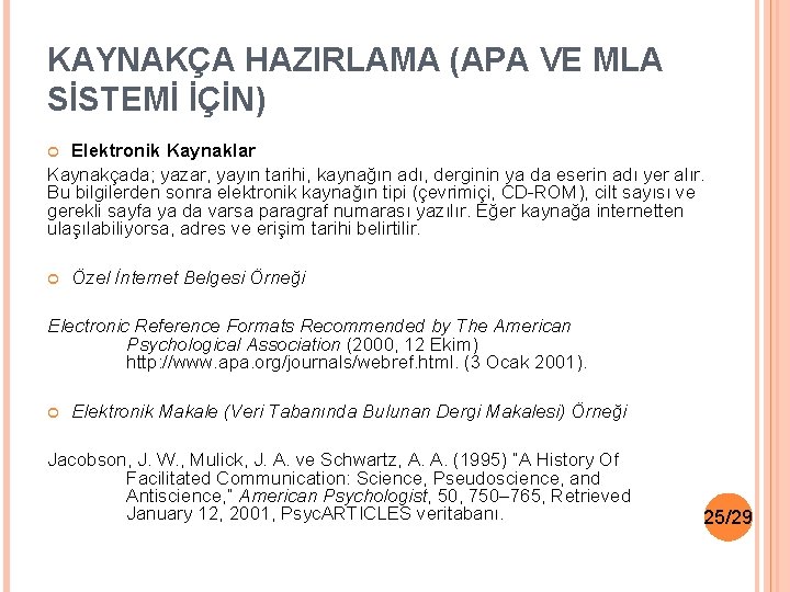 KAYNAKÇA HAZIRLAMA (APA VE MLA SİSTEMİ İÇİN) Elektronik Kaynaklar Kaynakçada; yazar, yayın tarihi, kaynağın