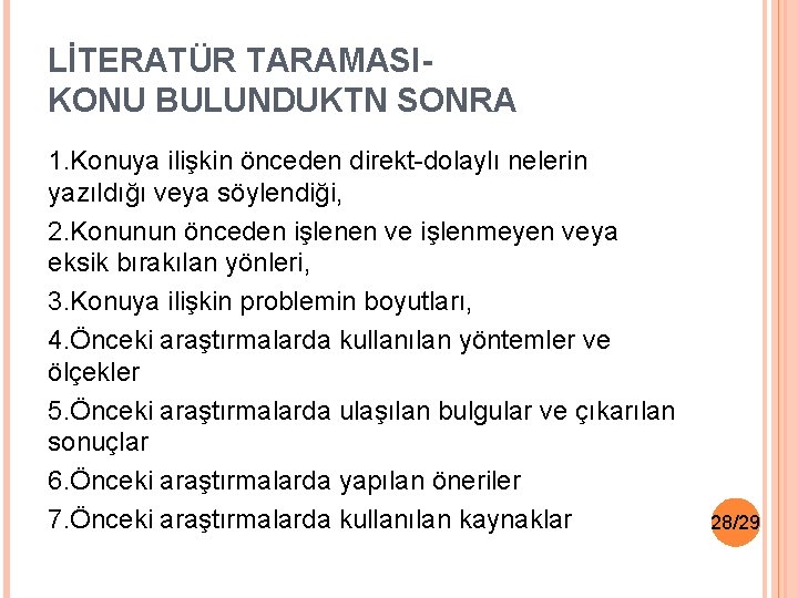 LİTERATÜR TARAMASIKONU BULUNDUKTN SONRA 1. Konuya ilişkin önceden direkt-dolaylı nelerin yazıldığı veya söylendiği, 2.