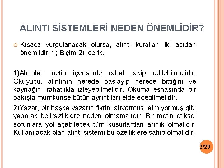 ALINTI SİSTEMLERİ NEDEN ÖNEMLİDİR? Kısaca vurgulanacak olursa, alıntı kuralları iki açıdan önemlidir: 1) Biçim