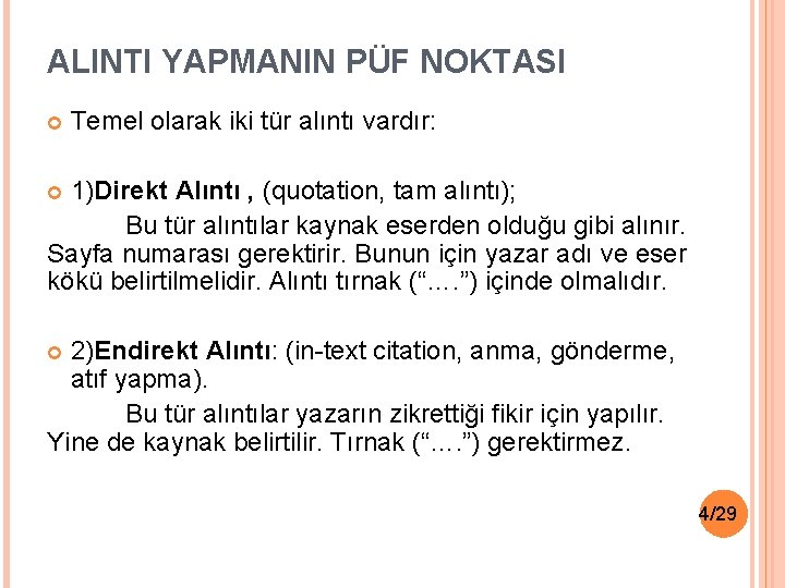 ALINTI YAPMANIN PÜF NOKTASI Temel olarak iki tür alıntı vardır: 1)Direkt Alıntı , (quotation,