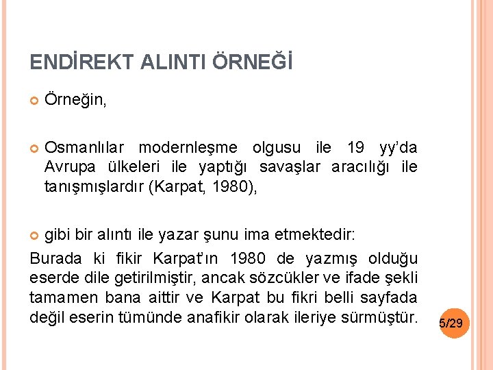 ENDİREKT ALINTI ÖRNEĞİ Örneğin, Osmanlılar modernleşme olgusu ile 19 yy’da Avrupa ülkeleri ile yaptığı