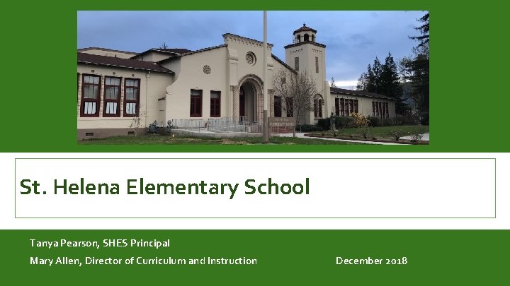 St. Helena Elementary School Tanya Pearson, SHES Principal Mary Allen, Director of Curriculum and