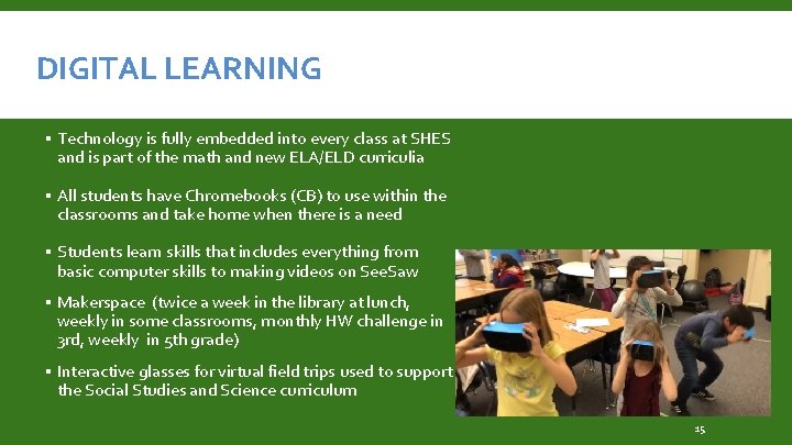 DIGITAL LEARNING ▪ Technology is fully embedded into every class at SHES and is