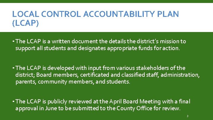 LOCAL CONTROL ACCOUNTABILITY PLAN (LCAP) ▪ The LCAP is a written document the details