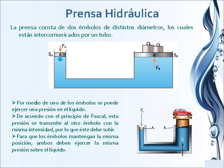 Prensa Hidráulica La prensa consta de dos émbolos de distintos diámetros, los cuales están