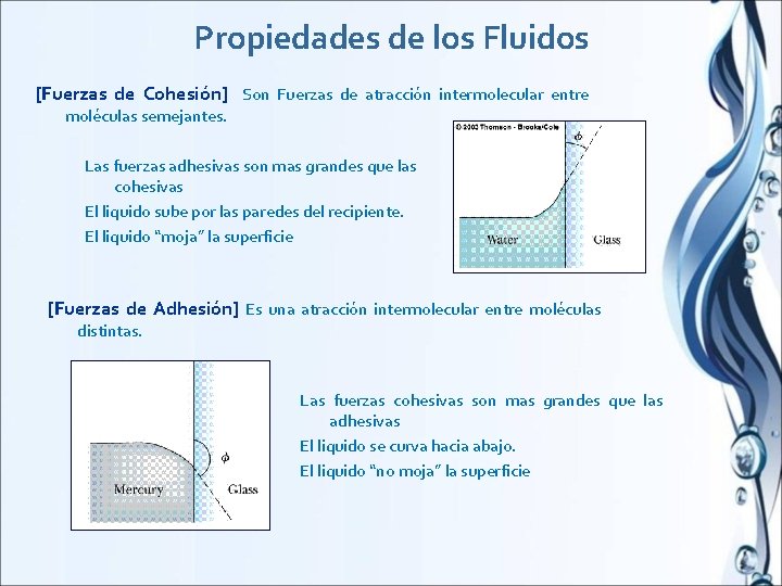 Propiedades de los Fluidos [Fuerzas de Cohesión] Son Fuerzas de atracción intermolecular entre moléculas