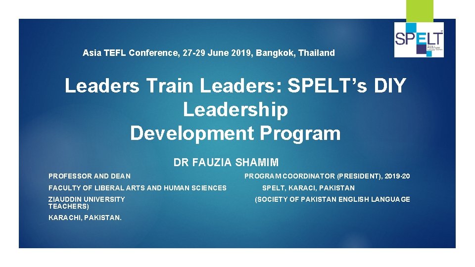 Asia TEFL Conference, 27 -29 June 2019, Bangkok, Thailand Leaders Train Leaders: SPELT’s DIY