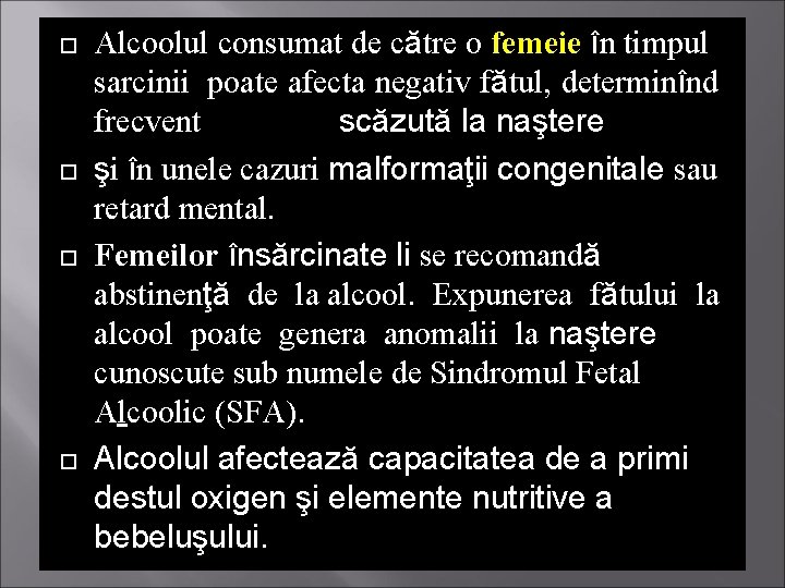  Alcoolul consumat de către o femeie în timpul sarcinii poate afecta negativ fătul,