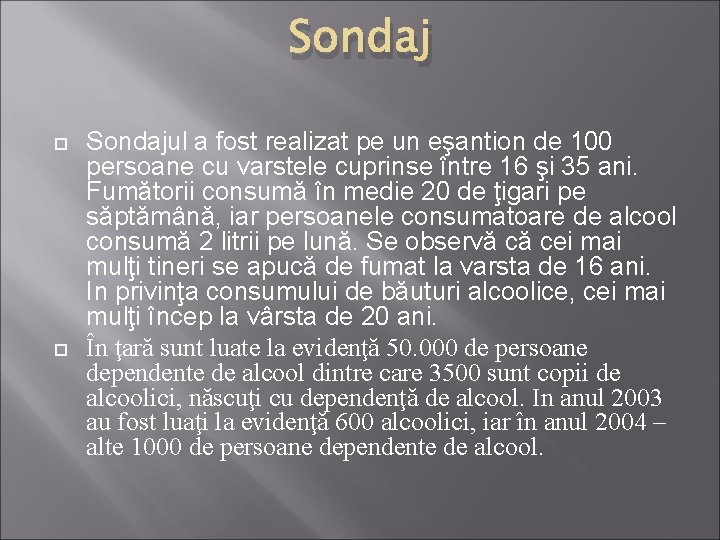 Sondaj Sondajul a fost realizat pe un eşantion de 100 persoane cu varstele cuprinse