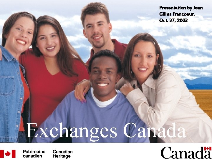 Presentation by Jean. Gilles Francoeur, Oct. 27, 2003 Exchanges Canada 