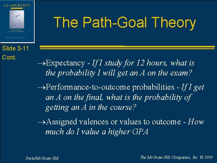 The Path-Goal Theory Slide 3 -11 Cont. ®Expectancy - If I study for 12