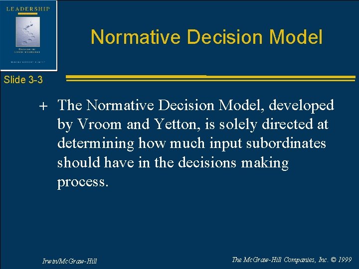 Normative Decision Model Slide 3 -3 + The Normative Decision Model, developed by Vroom