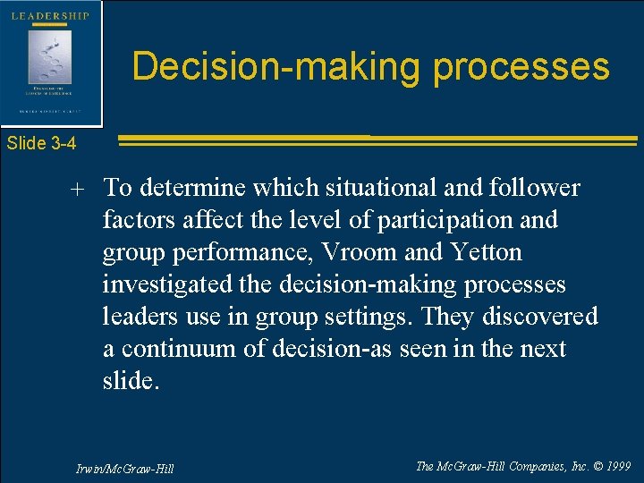 Decision-making processes Slide 3 -4 + To determine which situational and follower factors affect