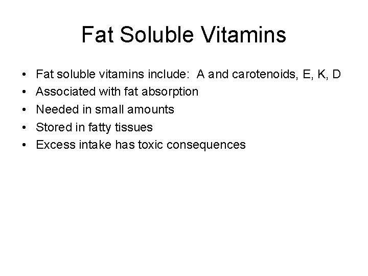 Fat Soluble Vitamins • • • Fat soluble vitamins include: A and carotenoids, E,