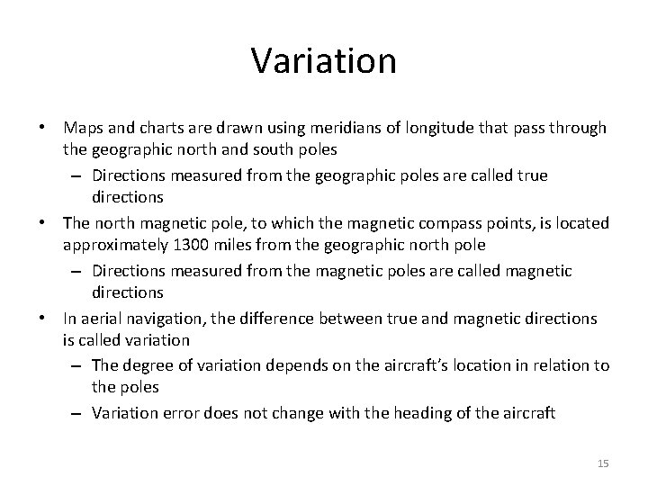 Variation • Maps and charts are drawn using meridians of longitude that pass through