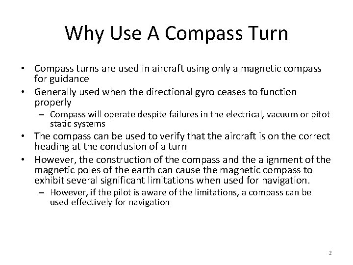 Why Use A Compass Turn • Compass turns are used in aircraft using only