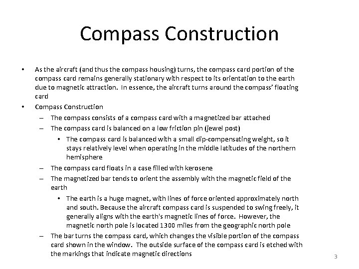 Compass Construction • • As the aircraft (and thus the compass housing) turns, the
