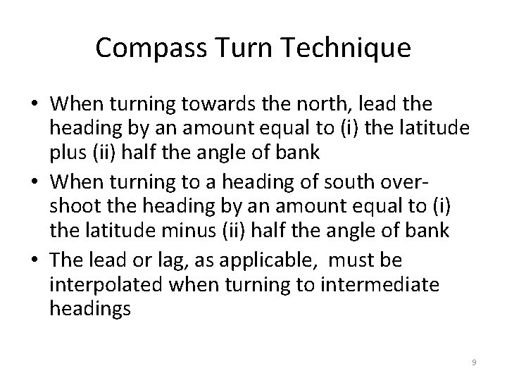 Compass Turn Technique • When turning towards the north, lead the heading by an