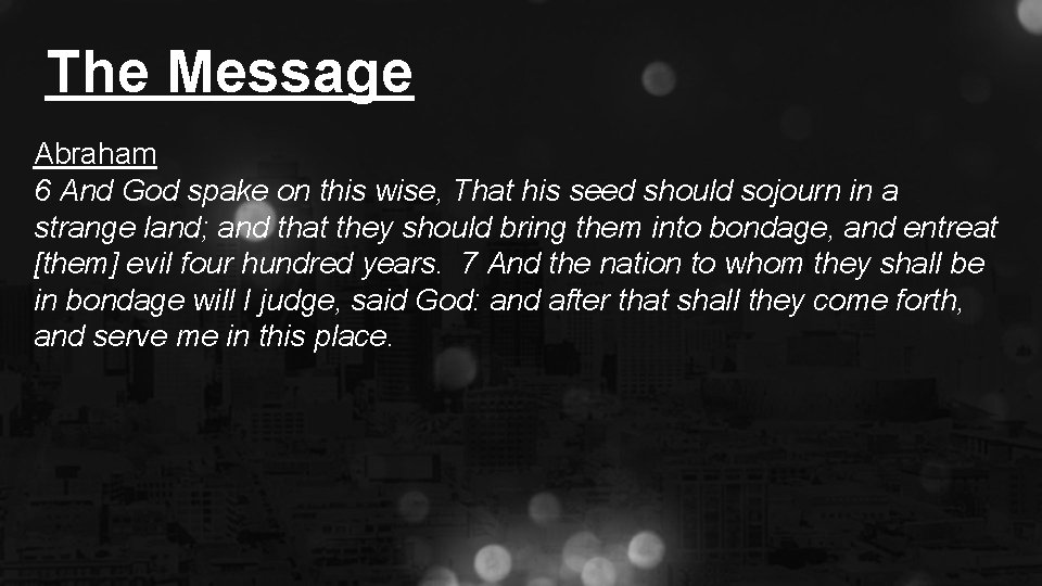 The Message Abraham 6 And God spake on this wise, That his seed should