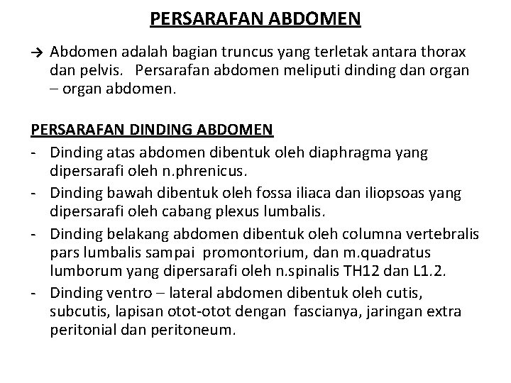 PERSARAFAN ABDOMEN → Abdomen adalah bagian truncus yang terletak antara thorax dan pelvis. Persarafan