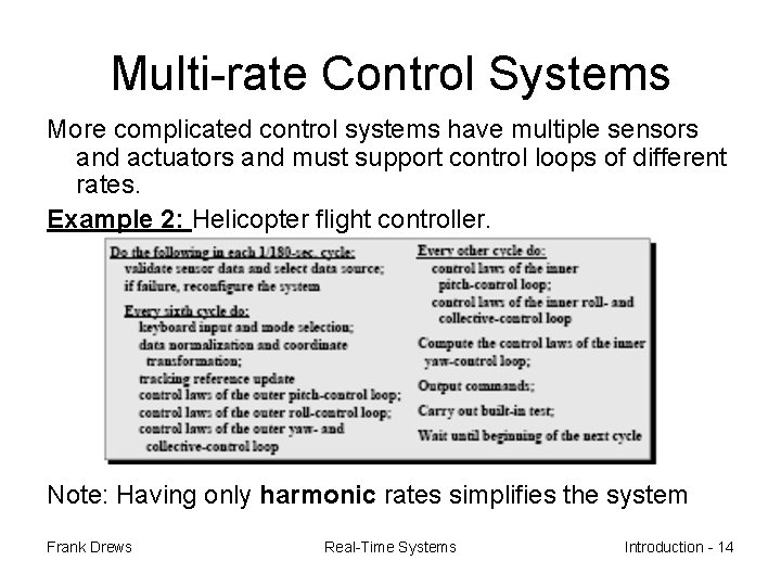 Multi-rate Control Systems More complicated control systems have multiple sensors and actuators and must