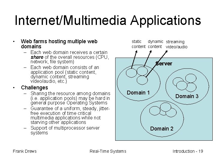 Internet/Multimedia Applications • Web farms hosting multiple web domains static dynamic streaming content video/audio