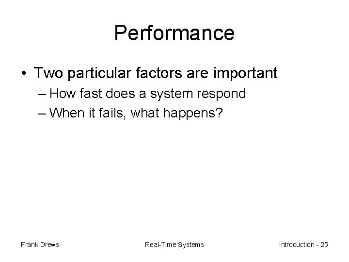 Performance • Two particular factors are important – How fast does a system respond