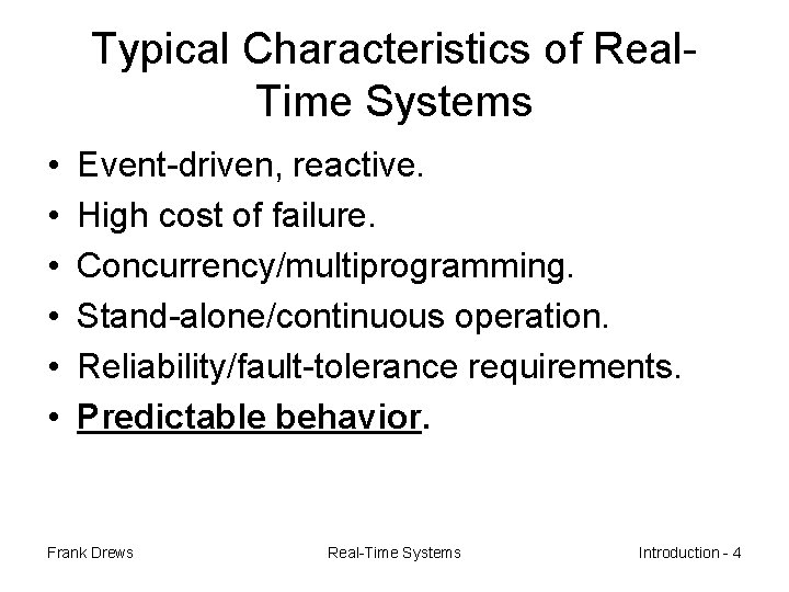 Typical Characteristics of Real. Time Systems • • • Event-driven, reactive. High cost of