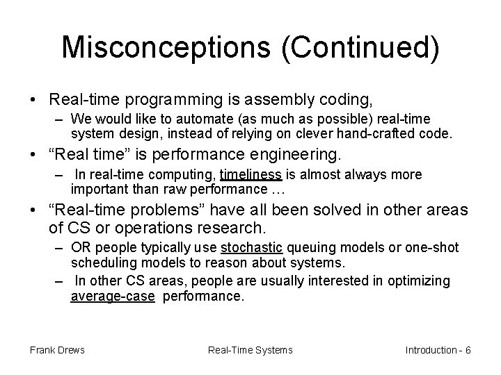 Misconceptions (Continued) • Real-time programming is assembly coding, – We would like to automate