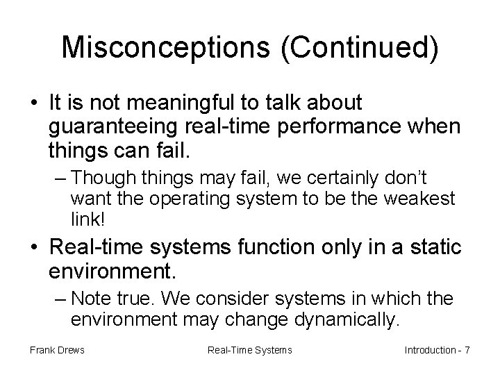 Misconceptions (Continued) • It is not meaningful to talk about guaranteeing real-time performance when