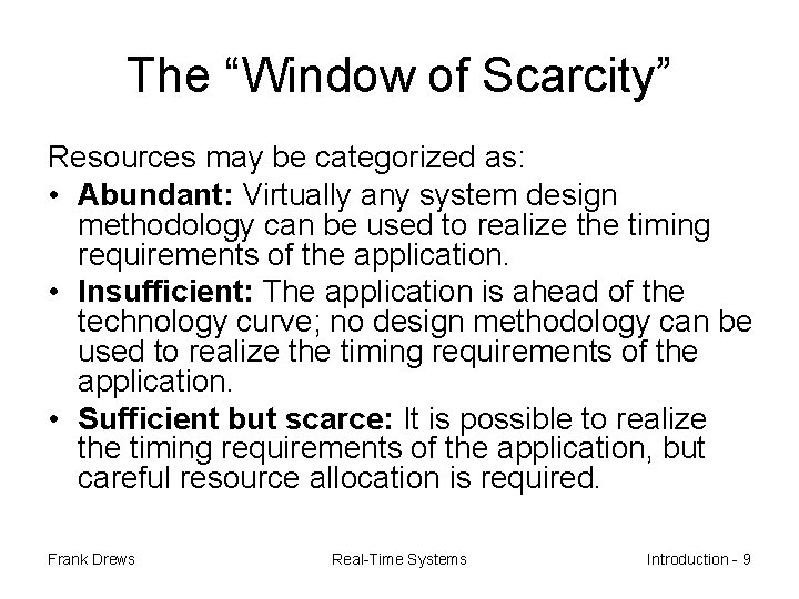 The “Window of Scarcity” Resources may be categorized as: • Abundant: Virtually any system