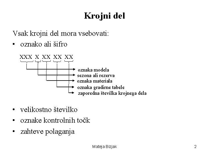 Krojni del Vsak krojni del mora vsebovati: • oznako ali šifro XXX XX XX