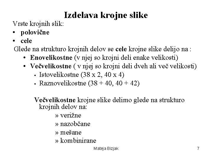 Izdelava krojne slike Vrste krojnih slik: • polovične • cele Glede na strukturo krojnih