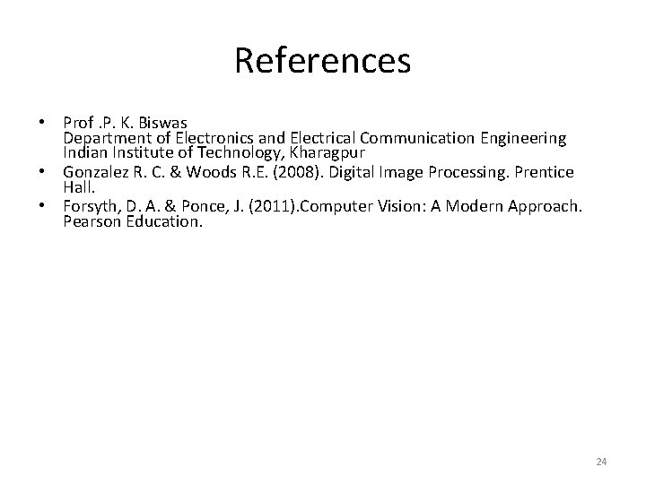 References • Prof. P. K. Biswas Department of Electronics and Electrical Communication Engineering Indian