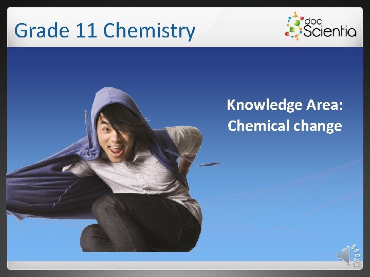 Grade 11 Chemistry Knowledge Area: Chemical change 