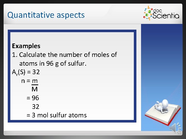 Quantitative aspects Examples 1. Calculate the number of moles of atoms in 96 g